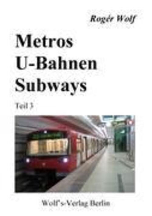 Metros - U-bahnen - Subways Teil 3 Rogér Wolf Taschenbuch Paperback