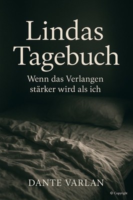 Lindas Tagebuch - Wenn das Verlangen stärker wird als ich
