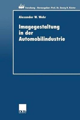Imagegestaltung in der Automobilindustrie: Eine kausalanalytische Untersuchung z