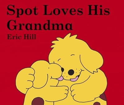Spot Loves His Grandma, Hill, Eric