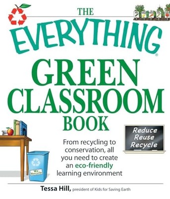 The Everything Green Classroom Book: Fr..., Hill, Tessa