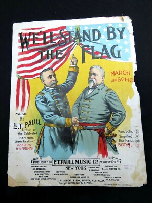 E T PAULL  Sheet Music 1898 ''We'll Stand By The Flag'' Color Version