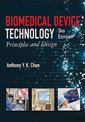 Biomedical Device Technology: Principles and Design by Anthony Chan