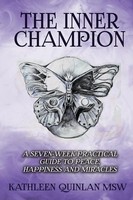 The Inner Champion A Seven-Week Practical Guide To Peace, Happiness And Miracles