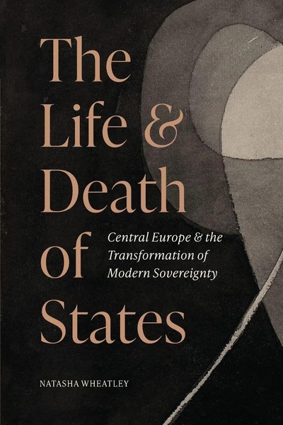 The Life And Death Of States | Natasha Wheatley | Englisch | Taschenbuch | 2025-image