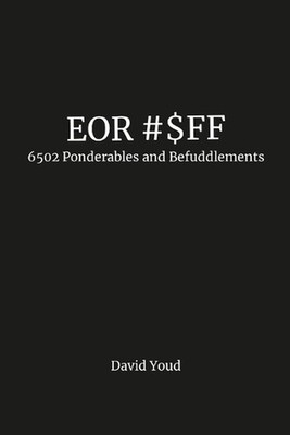 Eor #$Ff: 6502 Ponderables and Befuddlements by David Youd Paperback Book