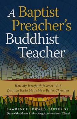 A Baptist Preacher's Buddhist Teacher: How My Interfaith Journey with Daisaku