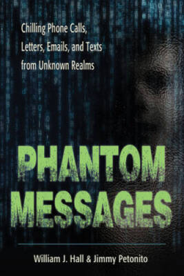 Phantom Messages: Chilling Phone Calls, Letters, Emails, and Texts from U - GOOD