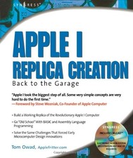 APPLE I REPLICA CREATION: BACK TO THE GARAGE By Tom Owad & Steve Wozniak *VG+*
