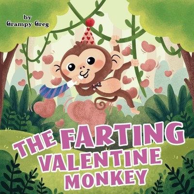 The Farting Valentine Monkey: Farting Book For Kids: Funny Rhyming Story Picture