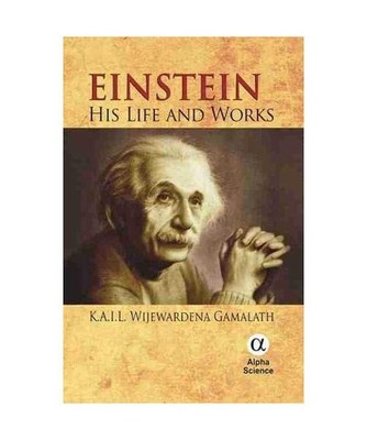 Einstein: His Life and Works, K. A. I. L. Wijewardena Gamalath