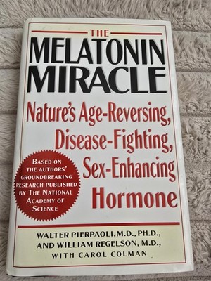 MELATONIN MIRACLE: Nature's Age-Reversing, Sex-Enhancing, Disease