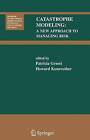 Catastrophe Modeling: A New Approach to Managing Risk by Springer-Verlag New York Inc. (Paperback, 2005)