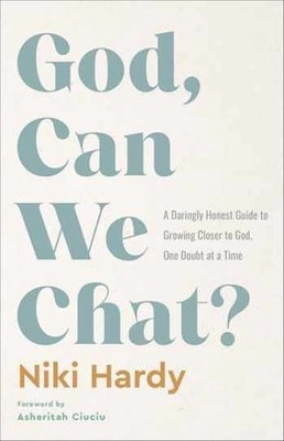 God, Can We Chat?: A Daringly Honest - Paperback, by Niki Hardy - Very Good
