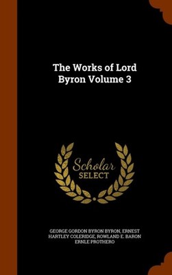 Byron - Woks of Lod  Volume 3 - New hardback or cased book - 88 - X555z