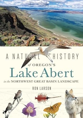 Natural History of Oregon's Lake Abert in the Northwest Great Basin Landscape...