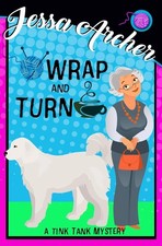 Wrap and Turn: Tink Tank Knitting Mystery #1 By Archer, Jessa Je