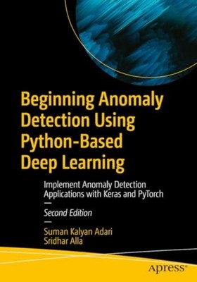 Beginning Anomaly Detection Using Python-Based Deep Lea - Paperback NEW Suman Ka