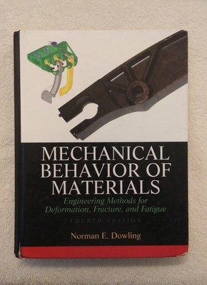 Mechanical Behavior of Materials by Dowling 4e - ACCEPTABLE PLEASE READ