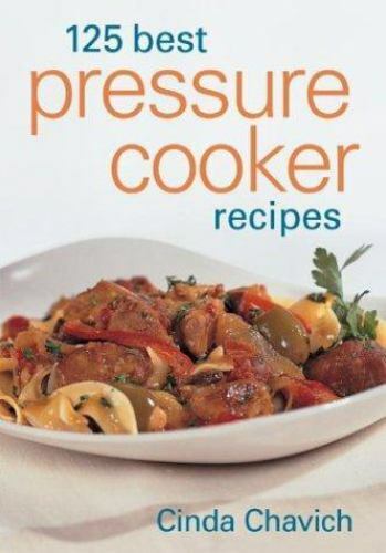 125 Best Pressure Cooker Recipes by Chavich, Cinda - Picture 1 of 1