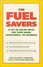 The Fuel Savers : A Kit of Solar Ideas for Your Home, Apartment o