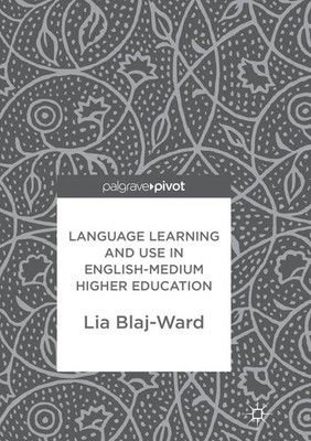 Language Learning and Use in English-Medium Higher Education Lia Blaj-Ward Buch