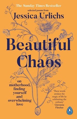 Beautiful Chaos: On Motherhood, Finding Yourself and Overwhelming Love by Jessic