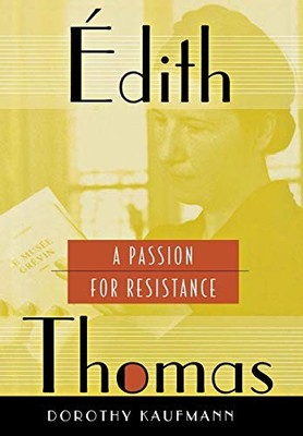 EDITH THOMAS: A PASSION FOR RESISTANCE By Dorothy Kaufmann - Hardcover BRAND NEW
