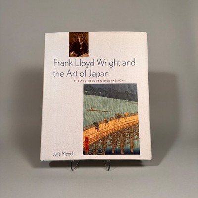 Frank Lloyd Wright and the Art of Japan Exhibition Catalog 2001 HB Japan Society