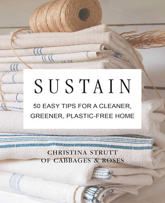 Sustain: 50 einfache Tipps für einen saubereren, umweltfreundlicheren, plastikfreien Haushalt