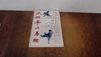 			Tai Chi Chuan and I Ching: A Choreography of Body and Mind, Liu, 		
