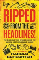 Ripped From The Headlines!: The Shocking True Stories Behind The Movies' Most...