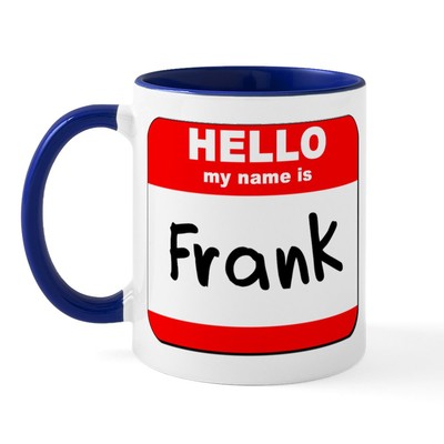 CafePress Hello My Name Is Frank Mug 11 oz Ceramic Mug (307462026)