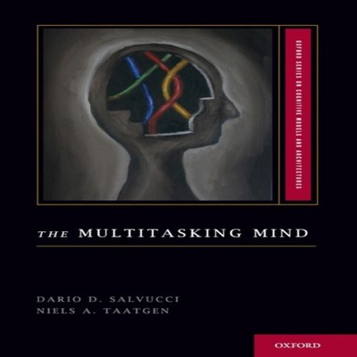 The Multitasking Mind SALVUCCI Hardcover Oxford University Press