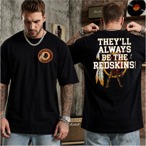 Washington Redskins T Shirt They'll Always Be The Redskins Football Tshirt