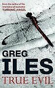 True Evil-Greg Iles - Foto 1 di 1