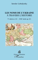 Iaroslav Lebedynsky | Les Noms De L'ukraine à Travers L'histoire | Taschenbuch