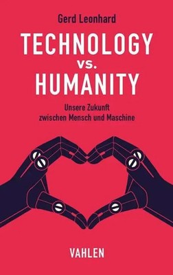Technology vs. Humanity | Unsere Zukunft zwischen Mensch und Maschine | Leonhard