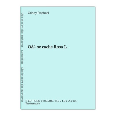 OÃ¹ se cache Rosa L. Raphael, Grisey: