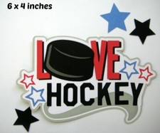 LOVE HOCKEY TITLE SPORT boy girl premade paper piecing 3D die cut by Rhonda