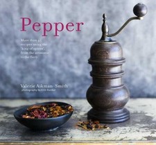 Pepper: More than 45 recipes using the 'king of spices' from the aromatic to th