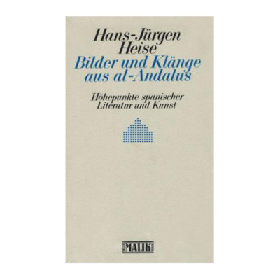 Hans-Jürgen Heise ::: Bilder und Klänge aus al-Andaklus. Literatur und Kunst
