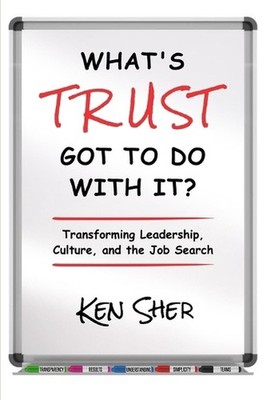 What's TRUST Got to Do with It: Transforming Leadership, Culture, and the Job Se