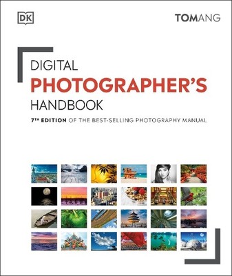Digital Photographer's Handbook: 7th Edition of the Best- by Ang, Tom 0241426413