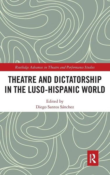 Theatre And Dictatorship In The Luso-Hispanic World | Diego Santos SáNchez-image