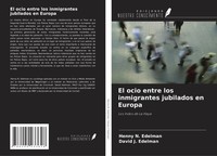 Henny N. Edelman (U. A.) | El Ocio Entre Los Inmigrantes Jubilados En Europa