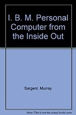 The IBM-PC from the Inside Out Murray, III, Shoemaker, Richard L.
