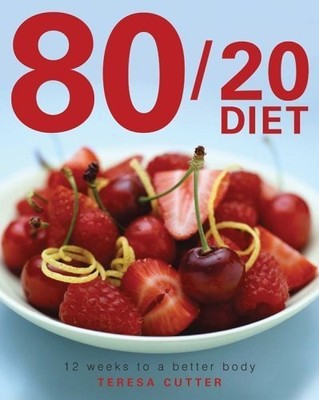 The 80/20 Diet: 12 Weeks to a Better Body,Teri Cutter