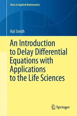 Hal Smith | An Introduction to Delay Differential Equations with Applications...