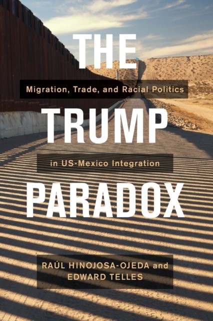 The Trump Paradox – Migration, Trade, and Racial Politics in US–Mexico